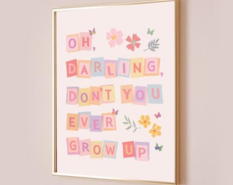 Oh Darling Don&#39;t You Ever Grow Up Taylor Poster Quote Lyric Print Never Grow Up Subtle Nursery Decor Baby Kids Digital Printable Download