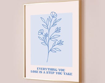 Everything You Lose is a Step You Take Taylor Poster You're On Your Own Kid Quote Lyric Print Subtle Office Room Floral Digital Printable