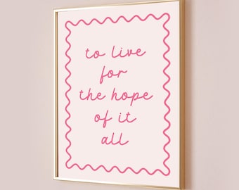 To Live For The Hope Of It All Taylor PosterQuote Lyric Print Subtle Office Decor Home Room Wall Art August Pink Cute Digital Printable