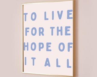 To Live For The Hope Of It All Taylor Poster August Quote Lyric Print Subtle Office Decor Home Room Wall Art Blue Digital Printable