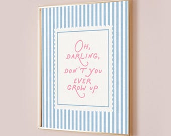 Oh Darling Don't You Ever Grow Up Póster de Taylor con cita "Never Grow Up" Impresión de letra Decoración sutil para guardería Habitación infantil rosa Imprimible digital