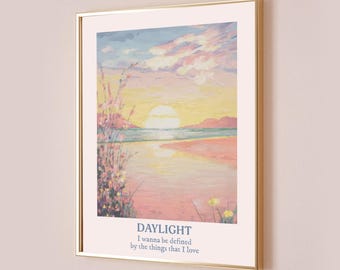 Daylight Taylor Poster I Wanna Be Defined By The Things That I Love Inspired Lyric Print  Subtle Office Decor Quote Aesthetic