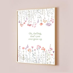 Oh Darling Don&#39;t You Ever Grow Up Taylor Poster Lyric Print Inspired Never Grow Up Quote Decor Baby Nursery Subtle Kids