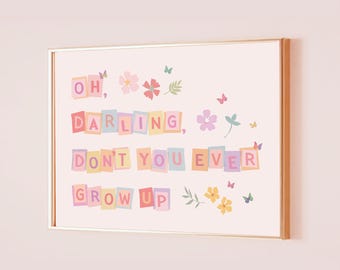 Oh Darling Don't You Ever Grow Up Póster de Taylor con cita "Never Grow Up" Impresión de letra Decoración sutil para guardería Habitación infantil rosa Imprimible digital