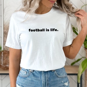 Football Shirt, Football is Life, Football Dad T-Shirt, Football Shirt for Mom, Football Fan Shirt, Football Shirt Women, Football Shirt Men