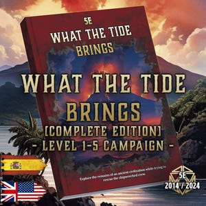 Könnte beinhalten: Buchcover mit dem Titel "WHAT THE TIDE BRINGS" in goldfarbenen Buchstaben, vor einem roten und braunen Hintergrund. Das Cover enthält den Text "[COMPLETE EDITION] - LEVEL 1-5 CAMPAIGN -" und eine Spielbeschreibung. Das 5E-Logo und die Jahreszahlen 2014/2024 sind ebenfalls zu sehen.