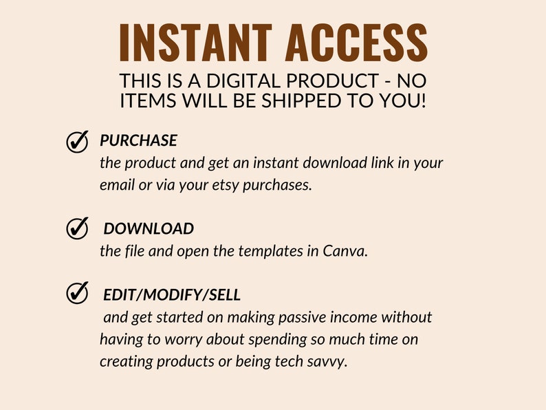 May include: A digital product description with a checkmark next to each step: Purchase, Download, and Edit/Modify/Sell. The text explains that the product is a digital download and provides instructions on how to access and use it. The text also mentions that the product can be used to create passive income.
