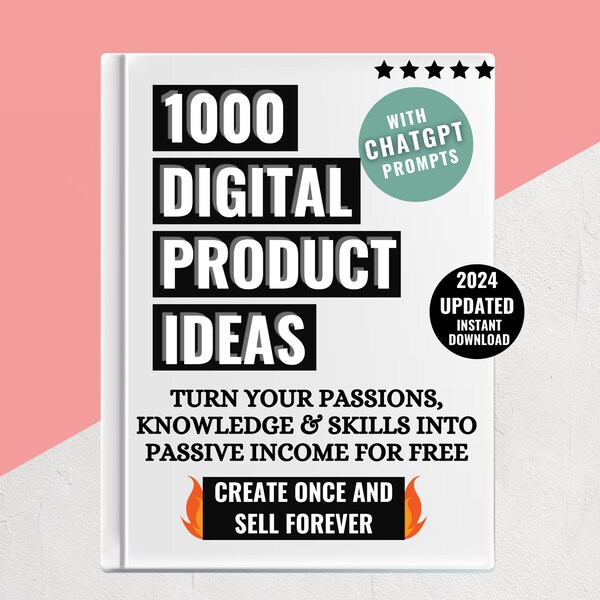1000 Things To Sell On Etsy For Passive Income, 1000 Digital Product Ideas To Create and Sell Today, High Demand Digital Products List