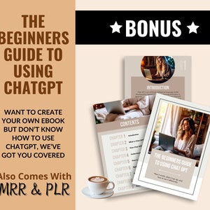 May include: A digital product cover featuring a woman using a laptop with the text "The Beginners Guide to Using ChatGPT" and "Bonus" in a star-shaped design. The cover also includes the text "Want to create your own ebook but don't know how to use ChatGPT, we've got you covered." and "Also comes with MRR & PLR".
