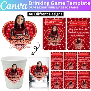 May include: A drinking game template with the text "Canva Drinking Game Template" and "40 Different Designs." The design features a woman's image, heart-shaped graphics, and the words "Olivia Please Birthday Game." Includes shot glasses and cards.