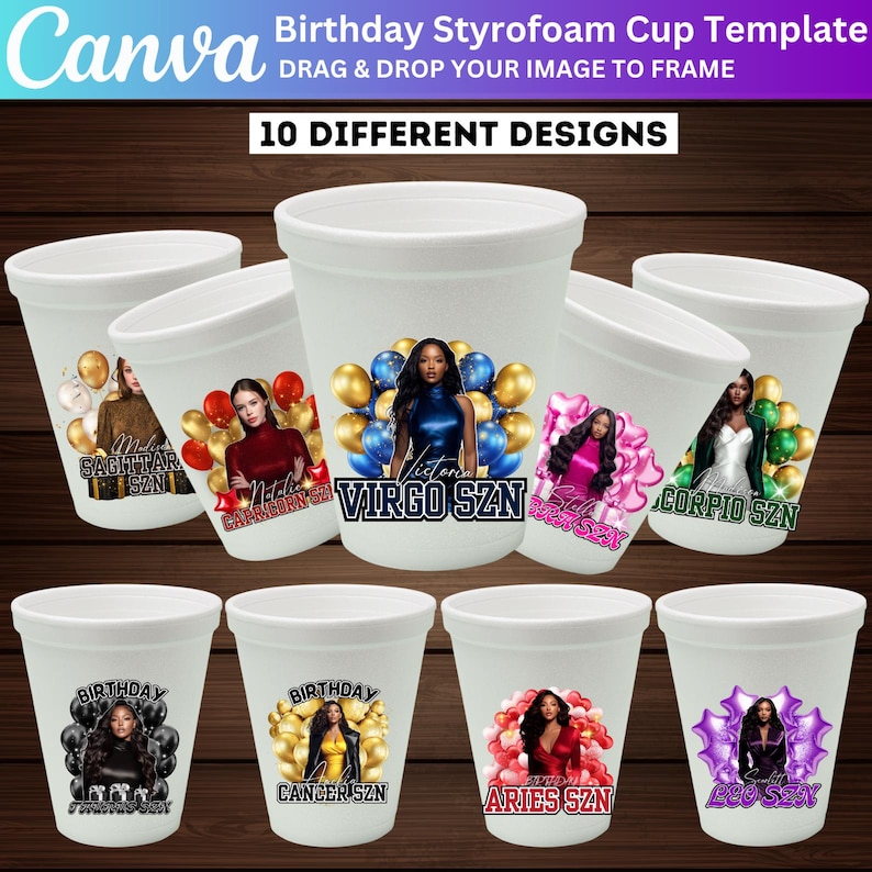May include: White styrofoam cups with various designs for birthdays. Each cup features a different zodiac sign, a woman's image, and the text "Birthday" or the zodiac sign's name. The designs include balloons in gold, red, pink, and purple.