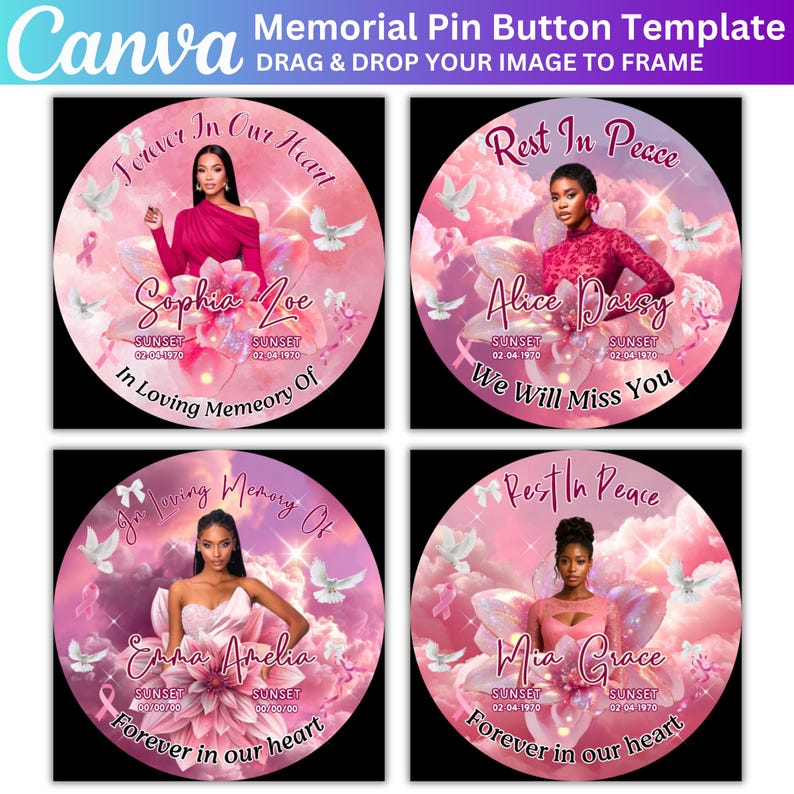 May include: Four memorial pin button templates with a pink and white floral design. Each button features a photo of a person, the text "Rest In Peace" or "Forever In Our Heart", and the names Sophia Zoe, Alice Daisy, Emma Amelia, and Mia Grace.