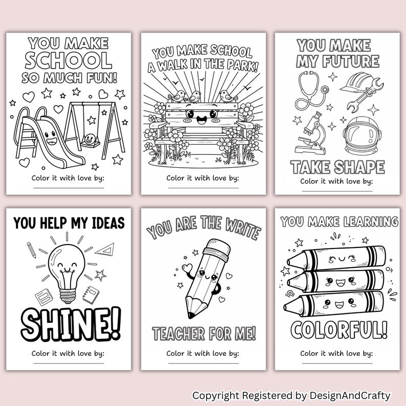 May include: Six black and white coloring pages with educational themes. Each page features a different phrase, such as "You Make School So Much Fun!" and "You Make My Future Take Shape!" with corresponding illustrations.