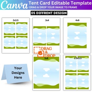 May include: A Canva tent card editable template with five different design options. The template includes sizes 2x3.5, 3x4, 4x6, 5x8, and 2.5x3.5. The text "DRAG & DROP YOUR IMAGE TO FRAME" is visible.