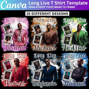 May include: A Canva template for a "Long Live" T-shirt design. The design features a man in a suit, with a framed photo of the same man. The text "Long Live" and a name are included. There are 10 different designs.