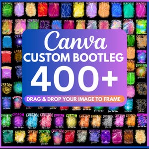 May include: A Canva graphic with a purple and pink background and white text that says "Canva Custom Bootleg 400+" and "Drag & Drop Your Image to Frame". The graphic is surrounded by a grid of 400+ colorful images with lightning bolts and the word "Custom" on each image.