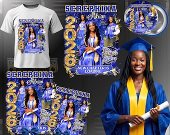 May include: A graduation-themed design featuring a white t-shirt, a button, and several graphic templates. The designs include the text "SEREPHINA Adrian 2026" and "NEW CHAPTER IS LOADING" in blue and gold. A woman in a blue graduation gown is also present.