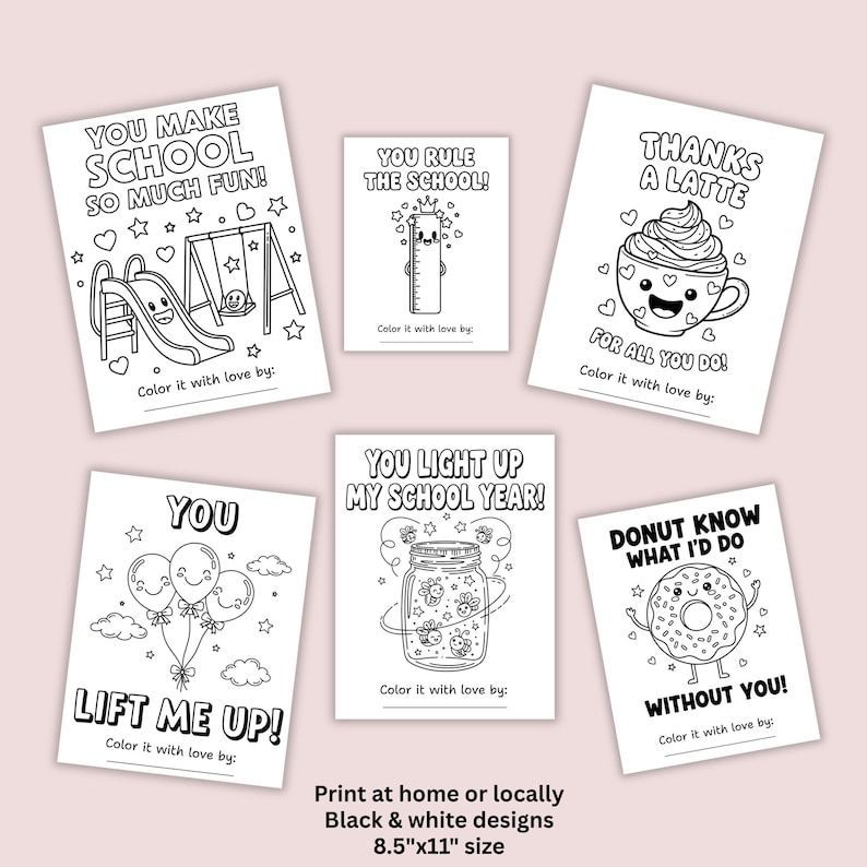 May include: A collection of black and white coloring pages with playful illustrations and text. Designs include a slide, swing set, ruler, latte, balloons, jar of fireflies, and a donut. Text includes phrases like "You Make School So Much Fun!" and "Donut Know What I'd Do Without You!"