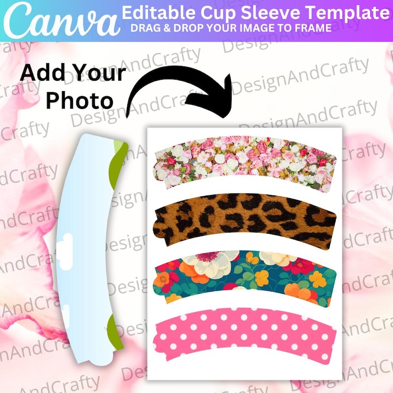 K&ouml;nnte beinhalten: Eine Canva-Vorlage f&uuml;r editierbare Becherh&uuml;llen. Das Bild zeigt eine Vielzahl von Designs, darunter Blumenmuster, Leopardenmuster und Polka Dots. Der Text auf dem Bild lautet "Add Your Photo" und "Drag & Drop Your Image to Frame."