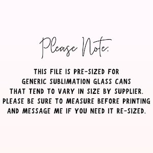 K&ouml;nnte beinhalten: Text auf wei&szlig;em Hintergrund, der lautet: "Bitte beachten Sie: Diese Datei ist f&uuml;r generische Sublimations-Glasdosen vorformatiert, die in der Gr&ouml;&szlig;e je nach Lieferant variieren k&ouml;nnen. Bitte messen Sie vor dem Drucken und kontaktieren Sie mich, wenn Sie eine Gr&ouml;&szlig;en&auml;nderung ben&ouml;tigen."