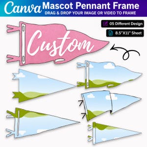 May include: A digital graphic featuring a pink pennant with the word Custom in white script, alongside five additional pennant frames displaying a blue sky and green hills landscape. Text includes Canva Mascot Pennant Frame, 05 Different Design, and 8.5"X11" Sheet.