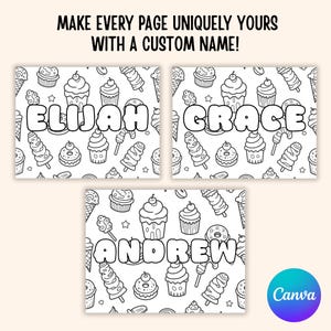 May include: Three personalized coloring pages with the names Elijah, Grace, and Andrew in large bubble letters. Each page features a black and white pattern of cupcakes, ice cream cones, and other sweets. The text at the top says "MAKE EVERY PAGE UNIQUELY YOURS WITH A CUSTOM NAME!"