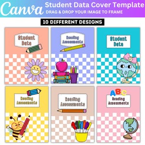 May include: A Canva template showcasing 10 different student data cover designs. Each design features a title, such as "Student Data" or "Reading Assessments," with colorful backgrounds, illustrations of pencils, flowers, apples, globes, and bees.