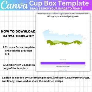 May include: A Canva template image with instructions on how to download and edit the template. The image includes a white background with a grid pattern, and a preview of a cup box template. Text includes "Cup Box Template" and "Drag & Drop Your Image to Frame."