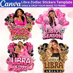 May include: A digital template for Libra zodiac stickers featuring four distinct designs with images of women, pink and black heart balloons, Libra symbols, and text including Ariana's Libra Birthday, Libra Season, Libra Szn, and S2N Libra Ariana.