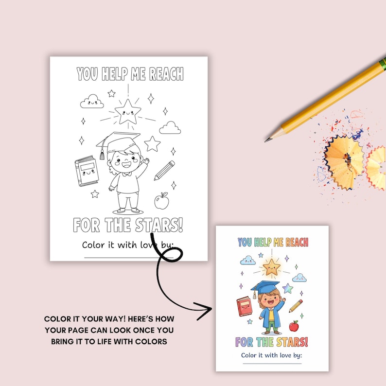 May include: A coloring page with the text "YOU HELP ME REACH FOR THE STARS!" features a cartoon illustration of a child in a graduation cap. A pencil and pencil shavings are in the background. The page is designed to be colored.