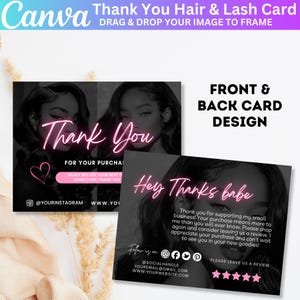 May include: Black and white thank you cards with a pink neon font. The front of the card says "Thank You" and the back says "Hey Thanks babe". The cards are for hair and lash purchases.