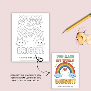 May include: A coloring page with the text "YOU MAKE MY WORLD BRIGHT!" features a rainbow, clouds, and stars. A colored example shows the rainbow in red, orange, yellow, green, blue, and purple. A pencil and pencil shavings are also present.