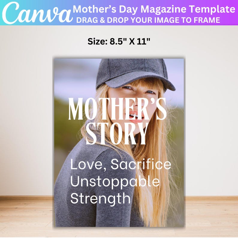 May include: A magazine cover template featuring a woman wearing a gray shirt and a black baseball cap. The text on the cover reads "Mother's Story", "Love, Sacrifice", "Unstoppable", and "Strength".