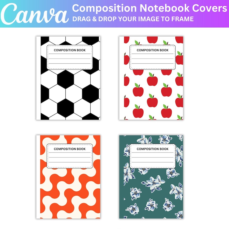 May include: Four composition notebooks with unique covers. Designs include a soccer ball pattern, red apples on white, an orange and white wavy pattern, and a teal floral design. Each notebook has a label that says "COMPOSITION BOOK". The Canva logo is in the top left.