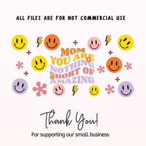 May include: A colorful graphic design with the text "Mom you are nothing short of amazing" in a retro font. The design is surrounded by smiley faces, stars, lightning bolts, and flowers.