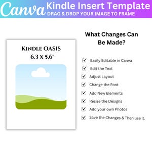 May include: A Canva Kindle Insert Template with the text "DRAG & DROP YOUR IMAGE TO FRAME". The image shows a Kindle Oasis template, 6.3 x 5.6 inches, with a landscape design. Text lists editable features: edit text, adjust layout, change font, add elements, resize designs, and add photos.