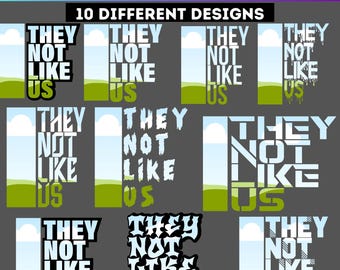 May include: Ten different designs for a "They Not Like Us" graphic. The designs feature the text in various styles and colors, with some designs including a green field, a blue sky, and a white cloud.