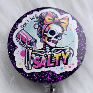 Don't Be Salty Badge Reel on Purple Glitter Base- Interchangeable and Retractable