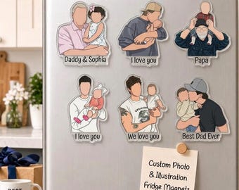 May include: A collection of custom photo and illustration fridge magnets. The magnets feature illustrations of fathers with their children, with text such as "Daddy & Sophia", "I love you", "Papa", and "Best Dad Ever". A sticky note reads "Custom Photo & Illustration Fridge Magnets".