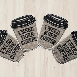 Coffee Iron-On Patch, Embroidered Caffeine Patch, I Need More Coffee