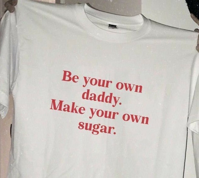 Be Your Own Daddy Make Your Own Sugar White