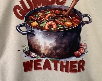 Gumbo Weather graphic tee, Louisiana graphic tee, Louisiana shirt, bayou shirt,  Cajun gift, gumbo