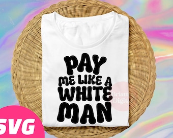 Págame como un hombre blanco Archivo de corte SVG, Empoderamiento femenino SVG, PNG feminista