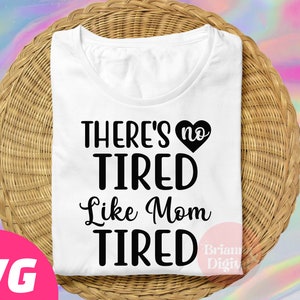 Il n'y a pas de fichier de coupe SVG fatigué comme maman fatigué, maman drôle SVG, maman humour, PNG