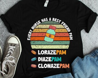 Every Nurse Has a Best Friend Pam Shirt, Funny Nurse Shirt, Cute Nurse Gift, Nurse Appreciation, Funny Nurse Gift,Nurse mom,Nurse life shirt