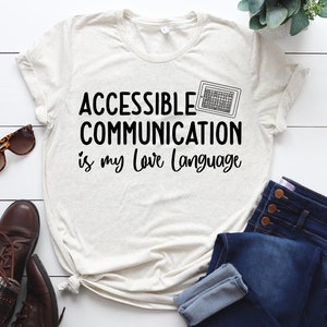 Accessible Communication is my Love Language, AAC SPED Teacher shirt, Neurodiversity Bcba Slp OT Teachers Gift, Language Special Education