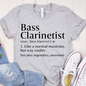 Bass Clarinetist Shirt, Bass Clarinetist Gift, Clarinet Player, Musical Instrument, Musician Definition, Clarinetist shirt, Clarinetist