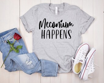 Meconium Happens T-Shirt: Funny Labor & Delivery Nurse Gift