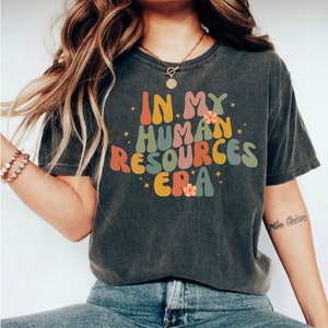 Human Resources Shirt, In My Human Resources Era Shirt, Custom HR Shirt, Human Resources Gift, Recruiter Gift, HR worker gift, Coworker Gift