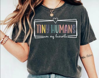 Tiny Humans Are My Favorite Shirt: NICU Nurse, Teacher Tee